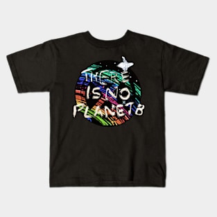 There Is No Planet B Kids T-Shirt